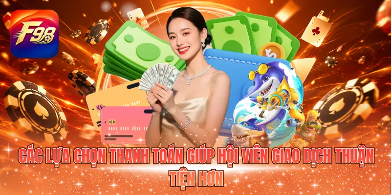 Các lựa chọn thanh toán giúp hội viên giao dịch thuận tiện hơn
