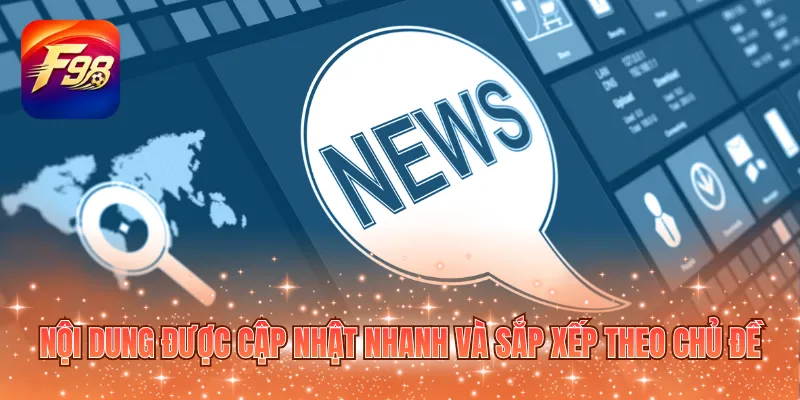 Nội dung được cập nhật nhanh và sắp xếp theo chủ đề