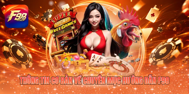 Thông tin cơ bản về chuyên mục hướng dẫn F98
