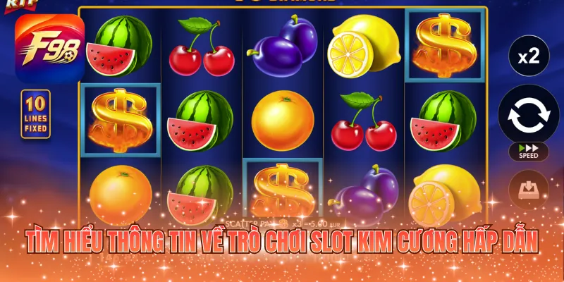 Tìm hiểu thông tin về trò chơi Slot Kim Cương hấp dẫn